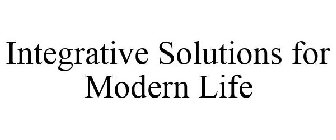 INTEGRATIVE SOLUTIONS FOR MODERN LIFE