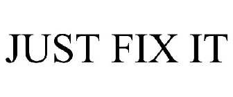 JUST FIX IT