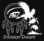 ENVISION DREAM