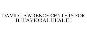 DAVID LAWRENCE CENTERS FOR BEHAVIORAL HEALTH
