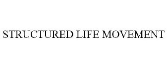 STRUCTURED LIFE MOVEMENT