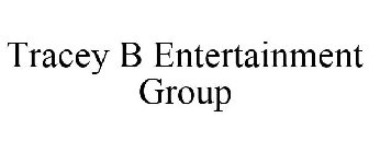 TRACEY B ENTERTAINMENT GROUP