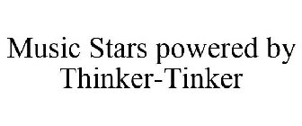 MUSIC STARS POWERED BY THINKER-TINKER