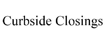 CURBSIDE CLOSINGS