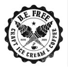 B.E. FREE CRAFT ICE CREAM & COFFEE ESTD 2020