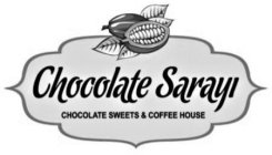CHOCOLATE SARAYI CHOCOLATE SWEETS & COFFEE HOUSEEE HOUSE