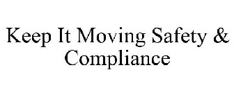 KEEP IT MOVING SAFETY & COMPLIANCE