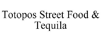 TOTOPOS STREET FOOD & TEQUILA