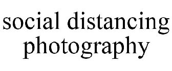 SOCIAL DISTANCING PHOTOGRAPHY