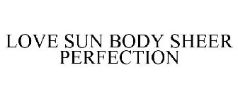 LOVE SUN BODY SHEER PERFECTION