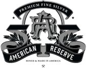 PREMIUM FINE SILVER AR AMERICAN RESERVEMINED & MADE IN AMERICA