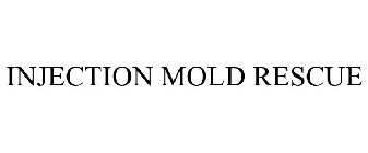 INJECTION MOLD RESCUE