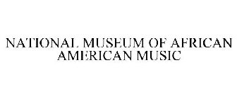 NATIONAL MUSEUM OF AFRICAN AMERICAN MUSIC