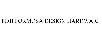 FDH FORMOSA DESIGN HARDWARE