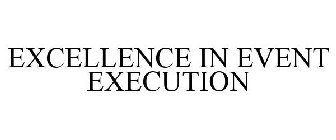 EXCELLENCE IN EVENT EXECUTION