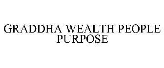 GRADDHA WEALTH PEOPLE PURPOSE