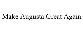 MAKE AUGUSTA GREAT AGAIN