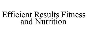EFFICIENT RESULTS FITNESS AND NUTRITION