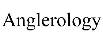 ANGLEROLOGY