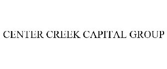 CENTER CREEK CAPITAL GROUP