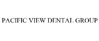 PACIFIC VIEW DENTAL GROUP