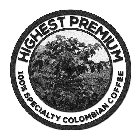 HIGHEST PREMIUM 100% SPECIALTY COLOMBIAN COFFEE