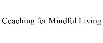 COACHING FOR MINDFUL LIVING