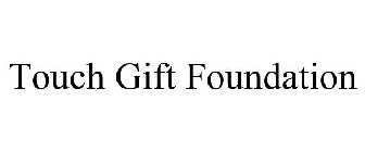 TOUCH GIFT FOUNDATION