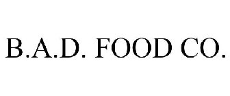 B.A.D. FOOD CO.