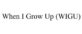 WHEN I GROW UP (WIGU)