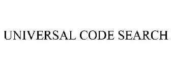 UNIVERSAL CODE SEARCH