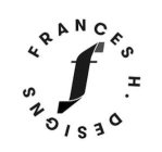 F FRANCES H. DESIGNS