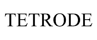 TETRODE