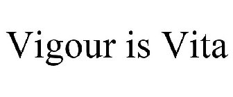 VIGOUR IS VITA
