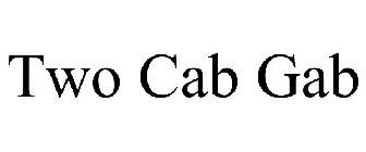 TWO CAB GAB