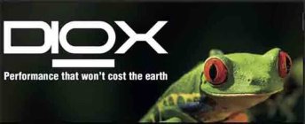DIOX PERFORMANCE THAT WON'T COST THE EARTH