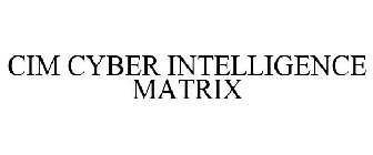 CIM CYBER INTELLIGENCE MATRIX