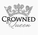 CROWNED BY QUEEN