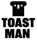 TOAST MAN