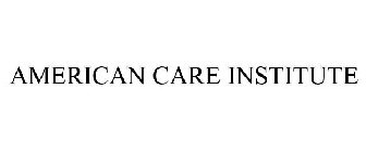 AMERICAN CARE INSTITUTE