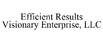 EFFICIENT RESULTS VISIONARY ENTERPRISE, LLC