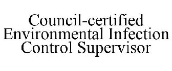 COUNCIL-CERTIFIED ENVIRONMENTAL INFECTION CONTROL SUPERVISOR