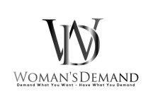 WD WOMAN'S DEMAND DEMAND WHAT YOU WANT HAVE WHAT YOU DEMAND