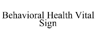 BEHAVIORAL HEALTH VITAL SIGN