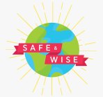 SAFE & WISE