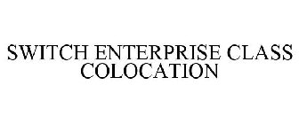 SWITCH ENTERPRISE CLASS COLOCATION