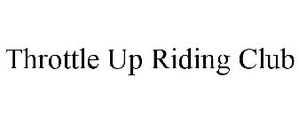 THROTTLE UP RIDING CLUB