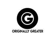 G ORIGINALLY GREATER