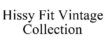HISSY FIT VINTAGE COLLECTION