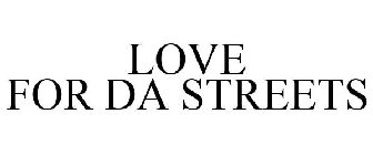 LOVE FOR DA STREETS